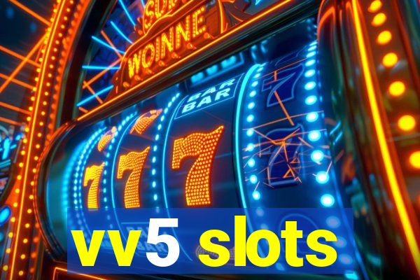 vv5 slots